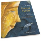 Printul fericit - Oscar Wilde, Ilustratii Anca Smarandache - Carte Beletristica, Roman