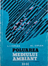 Poluarea mediului ambiant - 1978 - Luciniu Ioan Ciplea (AG289)
