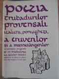 POEZIA TRUBADURILOR PROVENSALI, ITALIENI, PORTUGHEZI-COLECTIV-352501