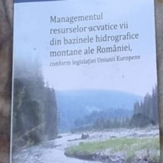 Ion Crostea - Mnagementul Resurselor Acvatice Vii din Bazinele Hidrografice Montane ale Romaniei, Conform Legislatiei Uniunii Europene
