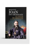 O viata in Hristos - sfaturi pentru omul contemporan - Editia a doua - Sfantul Ioan de Kronstadt, Denis Chiriac