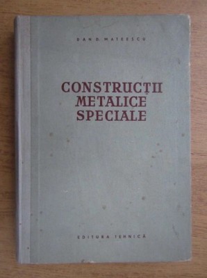 Dan D. Mateescu - Constructii metalice speciale foto