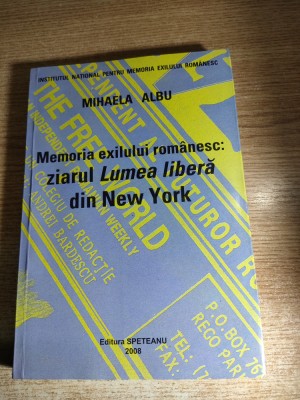 Memoria exilului romanesc: ziarul ,,Lumea libera,, din New York - Mihaela Albu foto