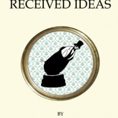 The Dictionary of Received Ideas | Gustave Flaubert