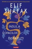 Insula copacilor disparuti/Elif Shafak, Polirom