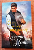 Sa nu iubesti un cowboy. Editura Litera, 2019 - Lorraine Heath