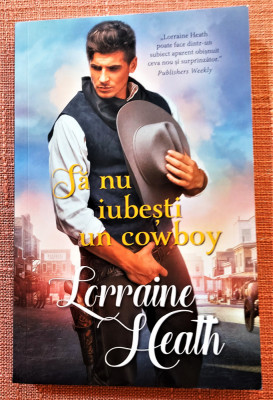 Sa nu iubesti un cowboy. Editura Litera, 2019 - Lorraine Heath foto