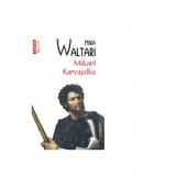 Mikael Karvajalka. Tineretea lui Mikael Karvajalka si nemaipomenitele lui aventuri prin multe tari ale lumii pana in anul 1527, povestite cu sincerita