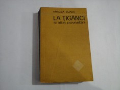 LA TIGANCI SI ALTE POVESTIRI - MIRCEA ELIADE