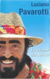Luciano Pavarotti - Le T&eacute;nor Du Si&egrave;cle, Caseta audio