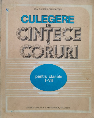 Culegere De Cantece Si Coruri Pentru Clasele I-viii - Ion Dumitru-creveniceanu , J131 foto
