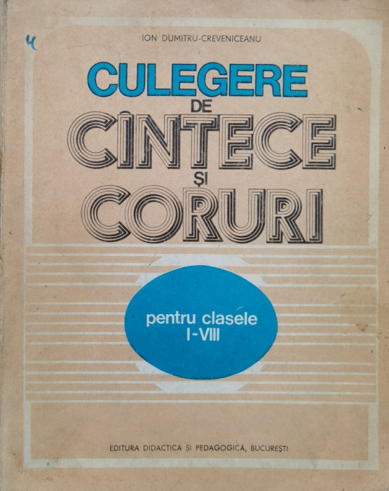 Culegere De Cantece Si Coruri Pentru Clasele I-viii - Ion Dumitru-creveniceanu ,559786