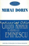 Civilizatia Romanilor in Viziunea Lui Eminescu - Mihai Dorin, Fundatiei Culturale Romane, Bucuresti, 1998