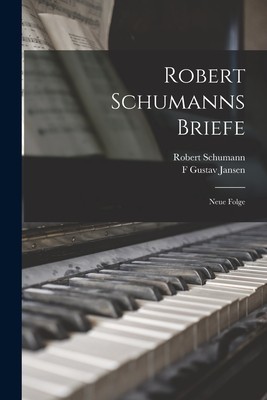 Robert Schumanns Briefe: Neue Folge