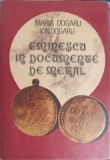 EMINESCU IN DOCUMENTE DE METAL (CU DEDICATIA AUTOAREI)-MARIA DOGARU, ION DOGARU-245243