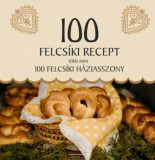 100 felcs&iacute;ki recept, t&ouml;bb mint 100 felcs&iacute;ki h&aacute;ziasszony - J&aacute;nossy Al&iacute;z