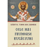 Cele Mai Frumoase Rugaciuni, Sfantul Tihon Din Zadonsk - Editura Sophia