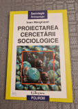 Proiectarea cercetarii sociologice Ioan Marginean