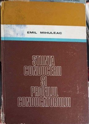 STIINTA CONDUCERII SI PROFILUL CONDUCATORULUI-EMIL MIHULEAC foto