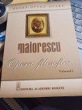 Titu Maiorescu - Opera filosofică, vol. I