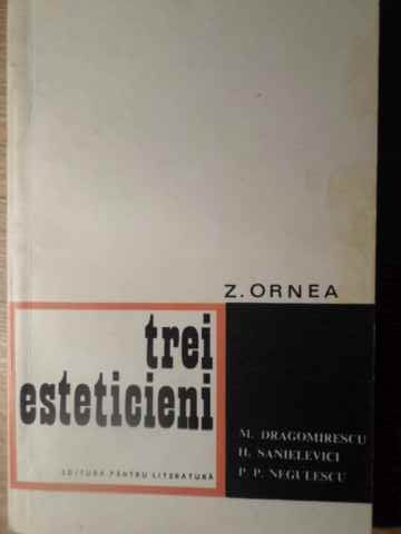 TREI ESTETICIENI. M. DRAGOMIRESCU. H. SANIELEVICI. P.P. NEGULESCU-Z. ORNEA-161939