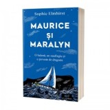 Maurice si Maralyn. O balena, un naufragiu si o poveste de dragoste - Sophie Elmhirst