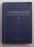 TUBERCULOZA , VOLUMUL II , sub redactia MARIUS NASTA si ALFRED BRILL , 1958