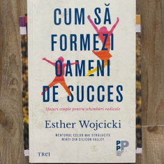 Cum sa formezi oameni de succes - Esther Wojcicki