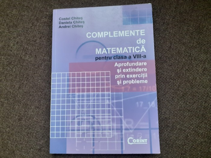 Costel Chites - Complemente de matematica pentru clasa a VIII-a
