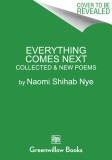Everything Comes Next: Collected and New Poems