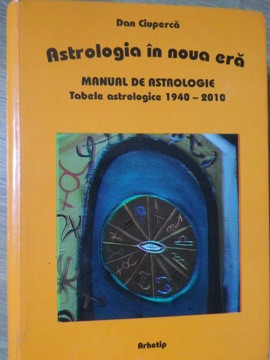 ASTROLOGIA IN NOUA ERA. MANUAL DE ASTROLOGIE, EDITIA A II-A REVAZUTA SI ADAUGITA-DAN CIUPERCA foto