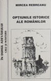 Optiunile istorice ale romanilor - Mircea Rebreanu - Carte de istorie