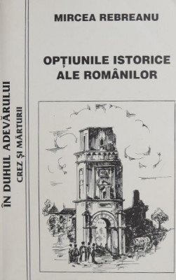 Optiunile istorice ale romanilor - Mircea Rebreanu foto