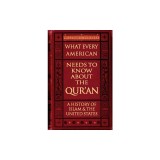 What Every American Needs to Know about the Qur'an: A History of Islam &amp; the United States