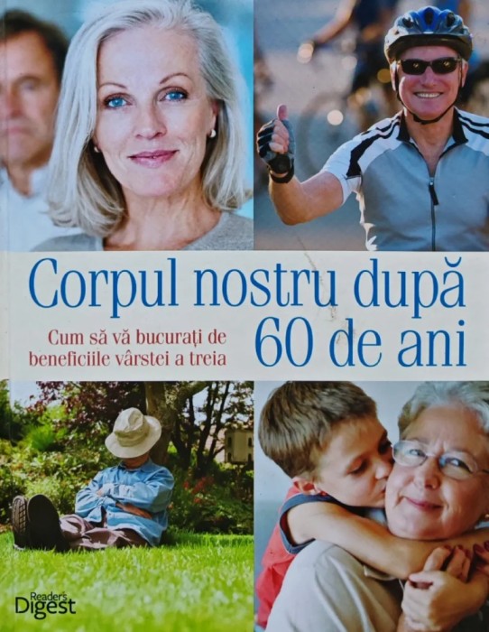 Corpul nostru dupa 60 de ani (Reader&#039;s Digest) - 2013 (BE63)