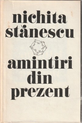 NICHITA STANESCU - AMINTIRI DIN PREZENT foto