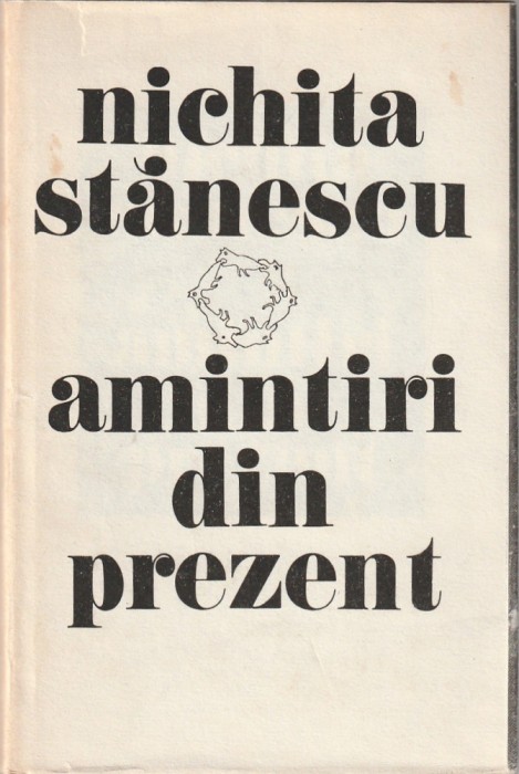 NICHITA STANESCU - AMINTIRI DIN PREZENT
