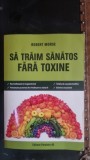 Sa traim sanatos fara toxine - Robert Morse