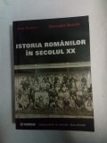 ISTORIA ROMANILOR IN SECOLUL XX - Ioan Scurtu, Gh. Buzatu