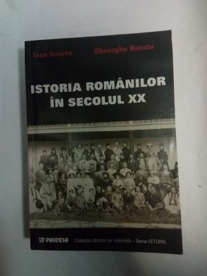 ISTORIA ROMANILOR IN SECOLUL XX - Ioan Scurtu, Gh. Buzatu foto
