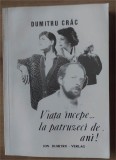 Viata incepe... la patruzeci de ani! - Dumitru Crac