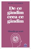 De ce gandim ceea ce gandim. Filosofia pe scurt, Didactica Publishing House