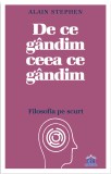 De ce gandim ceea ce gandim. Filosofia pe scurt, Didactica Publishing House