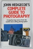 COMPLETE GUIDE TO PHOTOGRAPHY by JOHN HEDGECOE'S , 1990