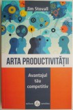 Arta Productivitatii: Avantajul Tau Competitiv - Jim Stovall (Dezvoltare Personala, Carte)