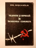 Emil Boșca-Mălin - Telepatie și hipnoză &icirc;n &icirc;nchisorile comuniste