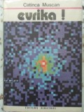 Evrika! Pagini din Romanul Stiintei - Catinca Muscan, Albatros 1989, Filosofie, Carte in Romana
