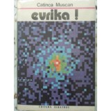 EVRIKA ! PAGINI DIN ROMANUL STIINTEI-CATINCA MUSCAN-230081