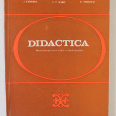 DIDACTICA , MANUAL PENTRU CLASA A - X -A , SCOLI NORMALE , de I. GHERGHIT ...E. POPESCU , 1990