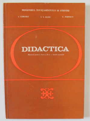 DIDACTICA , MANUAL PENTRU CLASA A - X -A , SCOLI NORMALE , de I. GHERGHIT ...E. POPESCU , 1990 foto